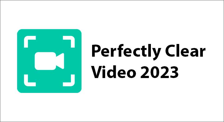 Perfectly Clear Video 2023